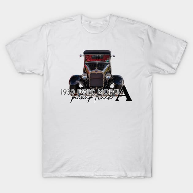 1930 Ford Model A Pickup Truck T-Shirt by Gestalt Imagery